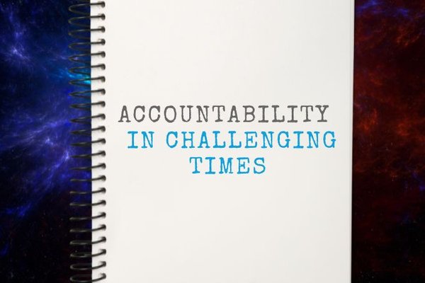 accountability challenging times